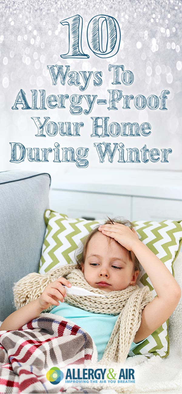 How to Allergy-Proof Your Home During Winter: 10 Tips & Tricks